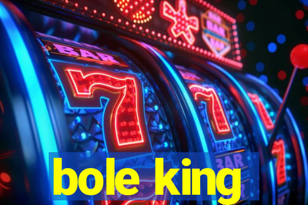 bole king